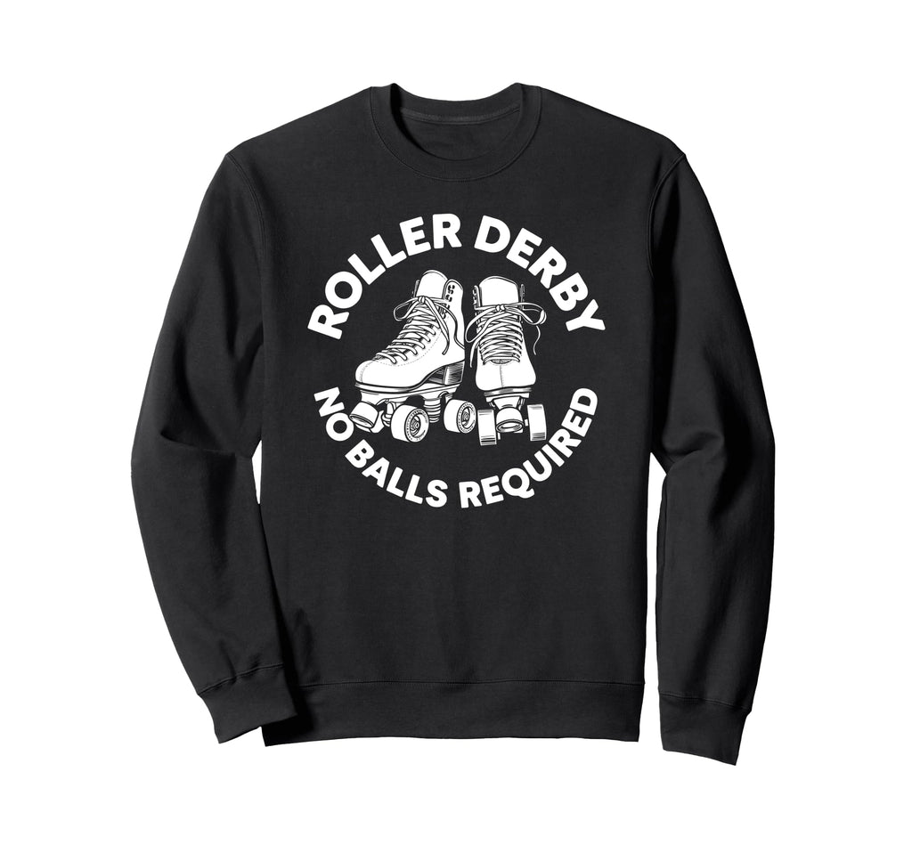 Roller Derby No Balls Required Funny Sweatshirt - Custom Art Print Unisex - T-Shirt, Sweatshirt, Hoodie