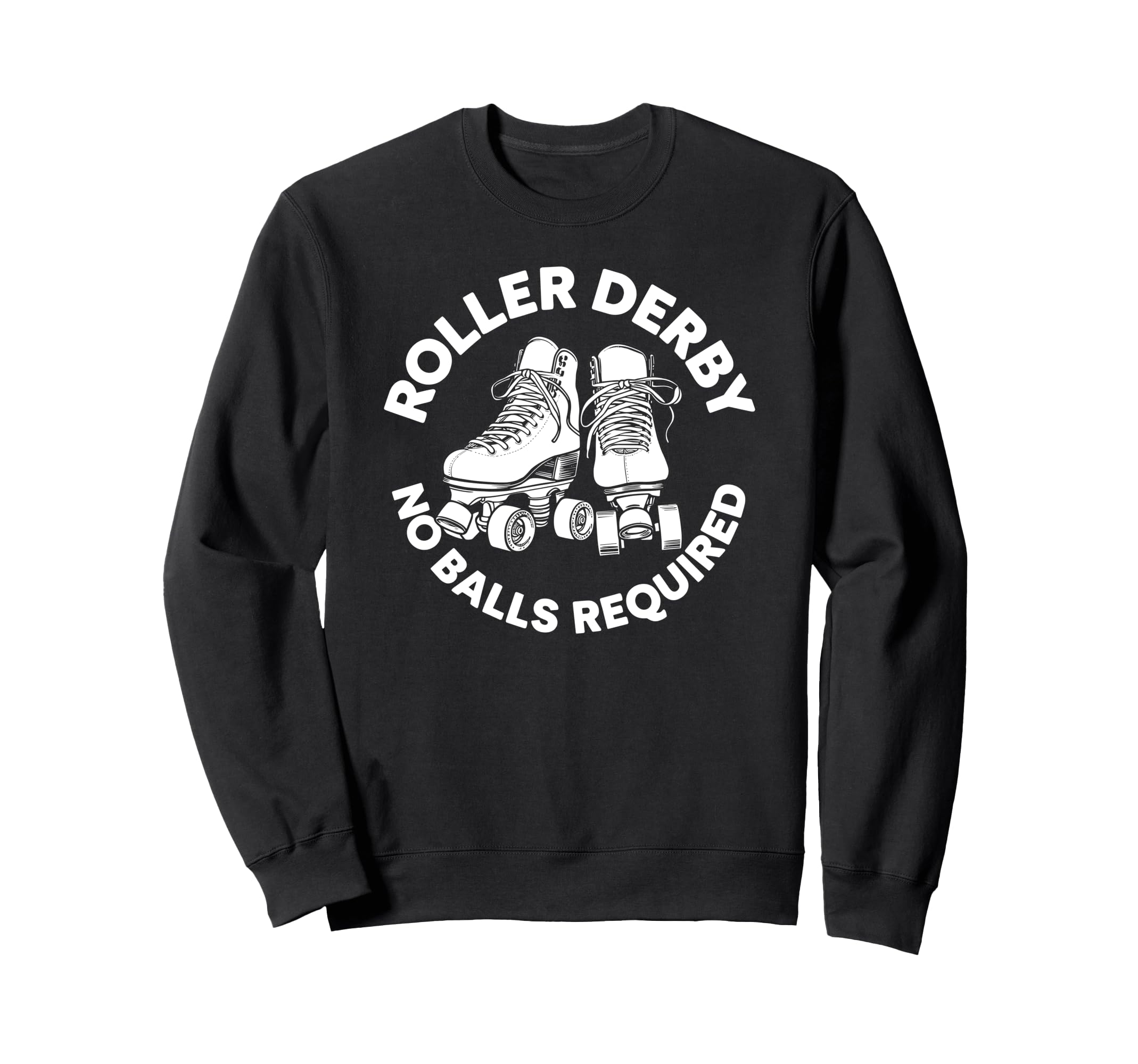 Roller Derby No Balls Required Funny Sweatshirt - Custom Art Print Unisex - T-Shirt, Sweatshirt, Hoodie