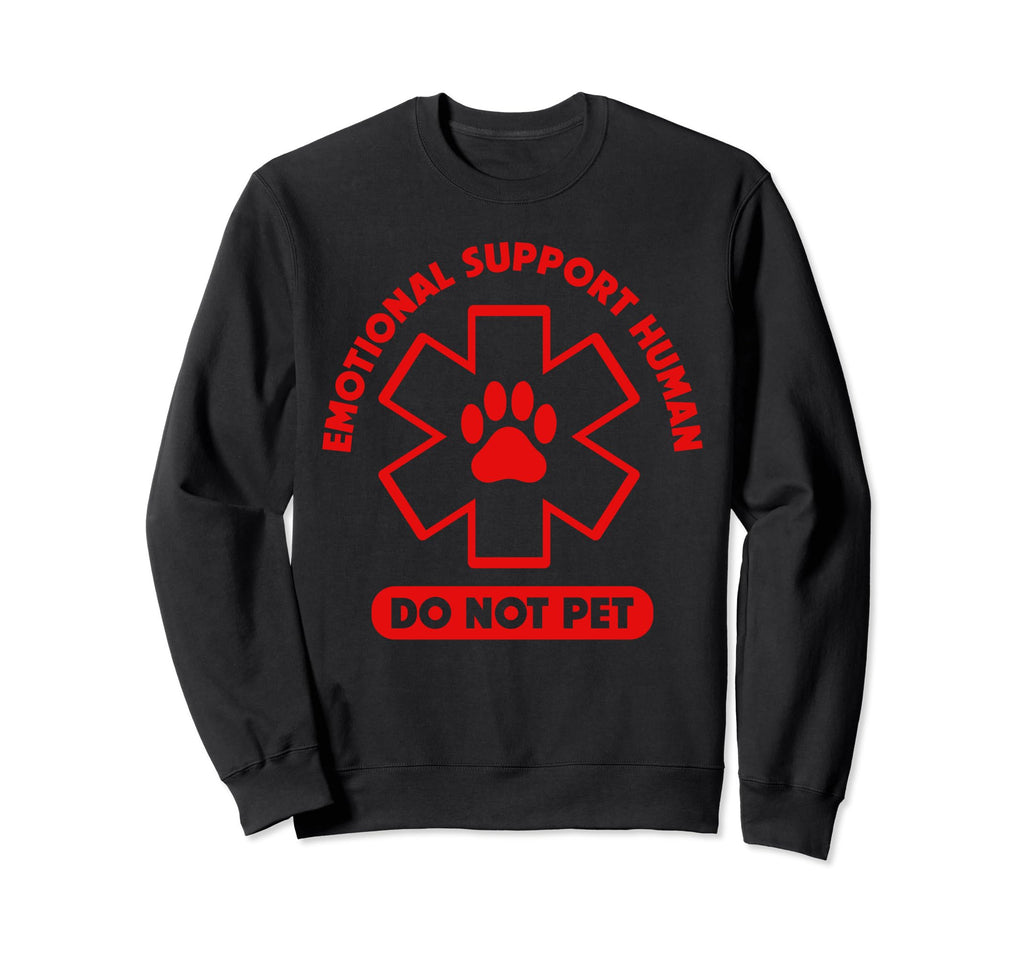 Emotional Support Human Do Not Pet Sweatshirt - Trendy Graphic Unisex - T-Shirt, Sweatshirt, Hoodie
