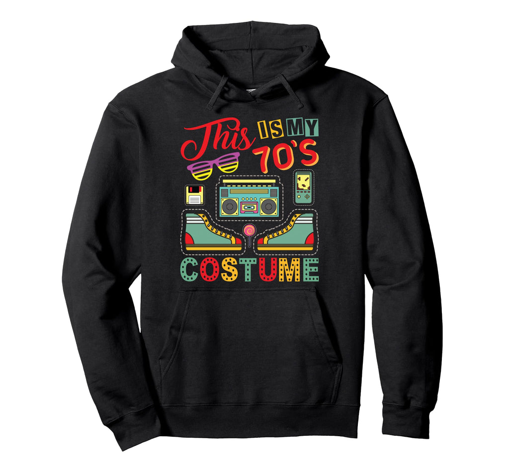 This Is My 70S Costume 1970S 70S Party Hoodie - Fun Novelty Design Unisex - T-Shirt, Sweatshirt, Hoodie