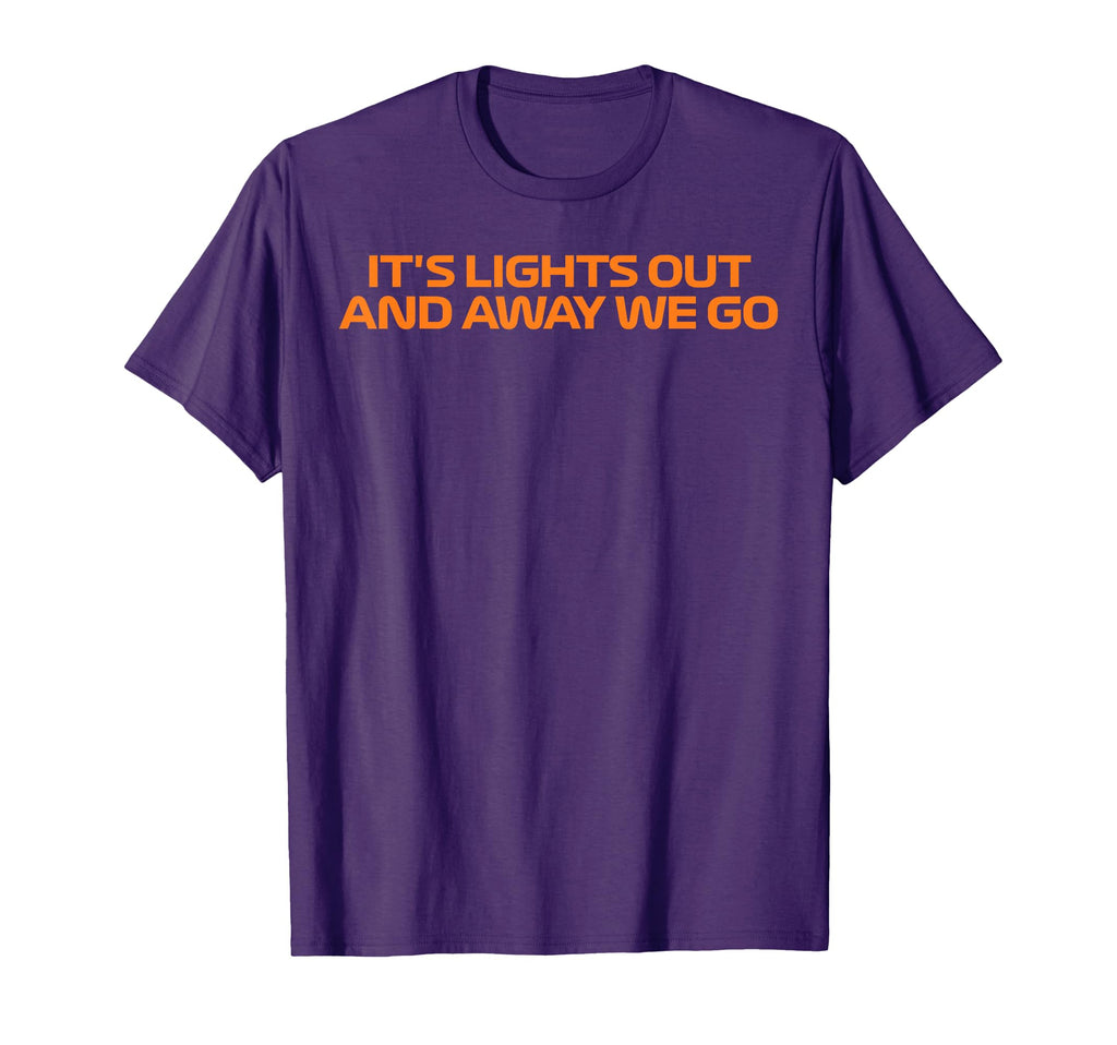 Its Lights Out And Away We Go Race T-Shirt - Streetwear Style Men Women - T-Shirt, Sweatshirt, Hoodie