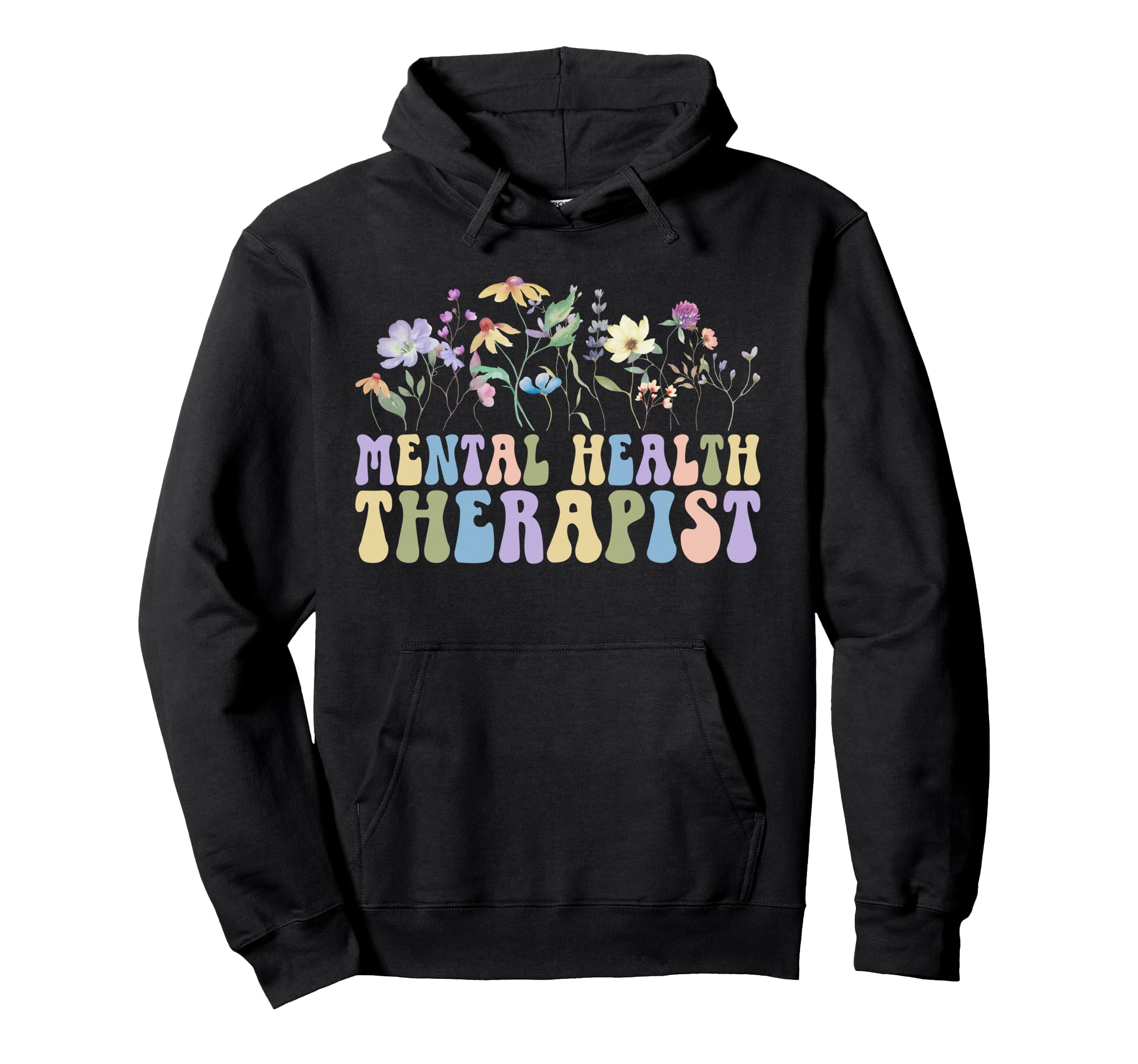 Mental Health Therapist Flowers Hoodie - Fun Novelty Design for Adults - T-Shirt, Sweatshirt, Hoodie