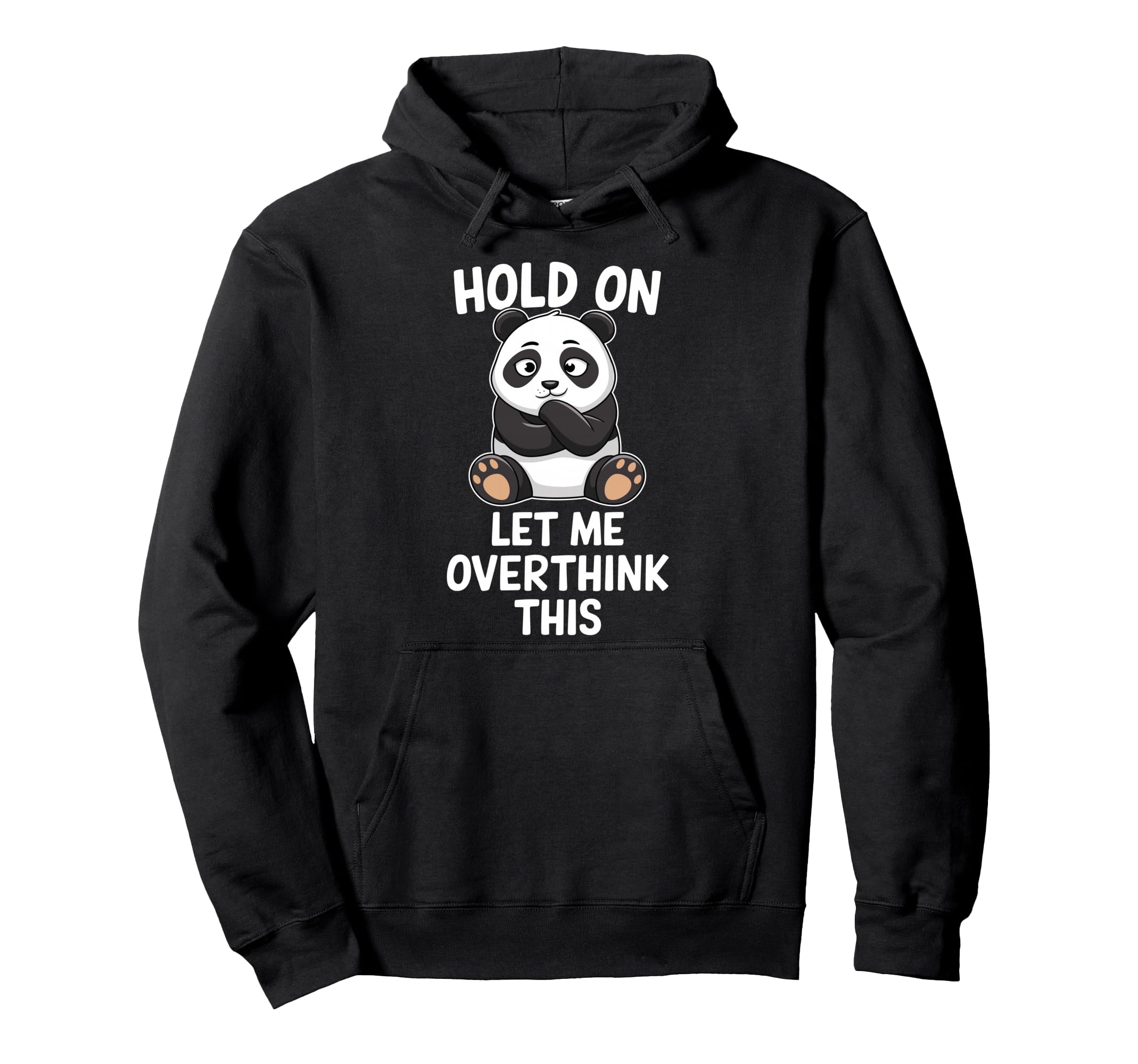 Hold Let Me Overthink This Funny Panda Hoodie - Minimalist Print Men Women - T-Shirt, Sweatshirt, Hoodie