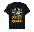 Healing One Day Time Mastering Peace T-Shirt - Aesthetic Graphic Men Women - T-Shirt, Sweatshirt, Hoodie