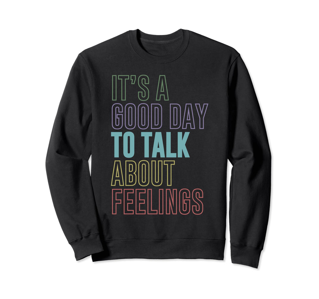 Its Good Day To Talk About Sweatshirt - Novelty Apparel for Adults - T-Shirt, Sweatshirt, Hoodie