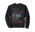 Its Good Day To Talk About Sweatshirt - Novelty Apparel for Adults - T-Shirt, Sweatshirt, Hoodie