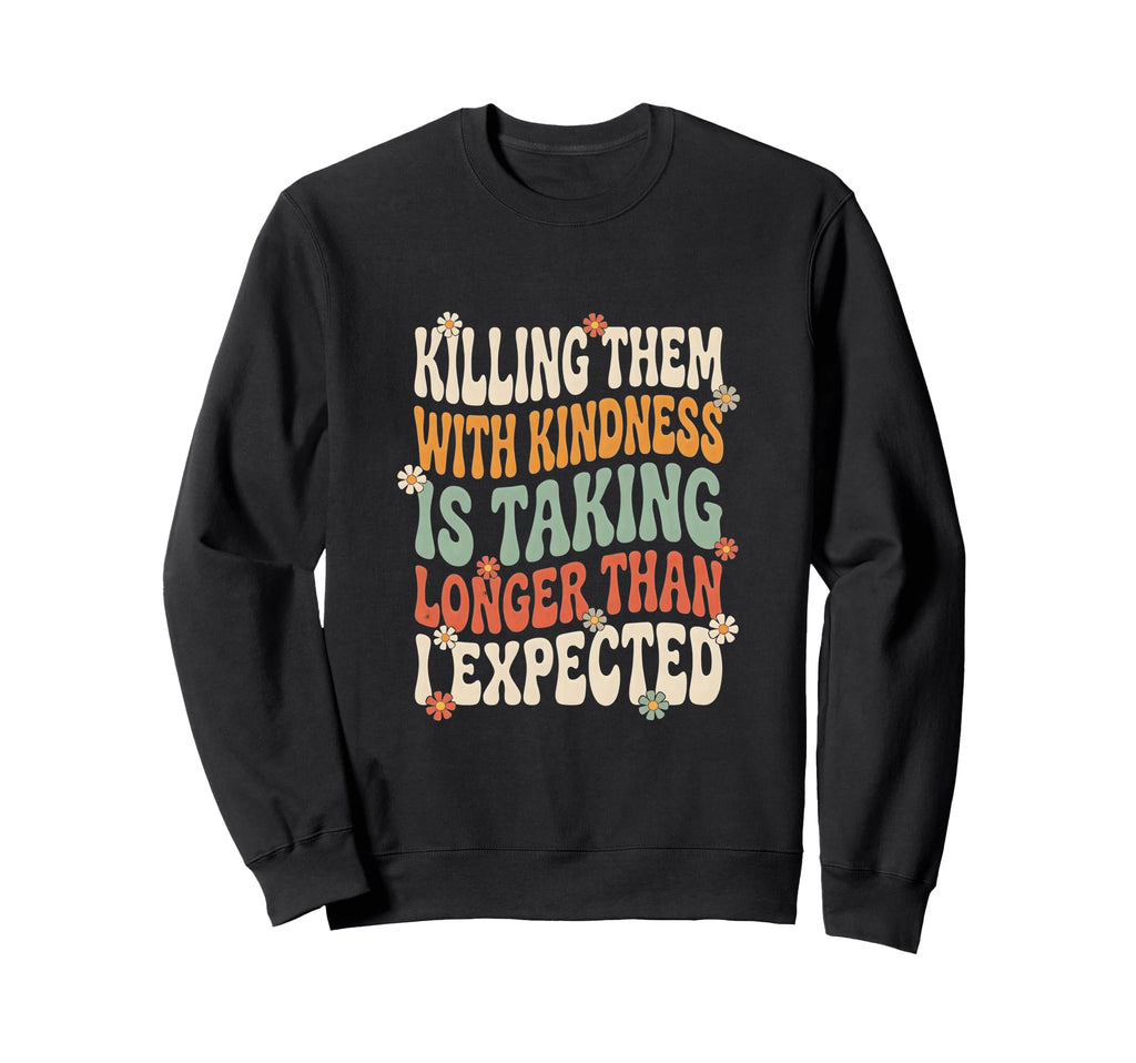 Killing Them Kindness Wavy Groovy Sweatshirt - Casual Everyday Wear Unisex - T-Shirt, Sweatshirt, Hoodie