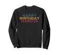 Happy Birthday Marcus Personalized Sweatshirt - Minimalist Print Men Women - T-Shirt, Sweatshirt, Hoodie