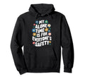 My Alone Time Is Everyones Safety Hoodie - Fun Novelty Design Unisex - T-Shirt, Sweatshirt, Hoodie