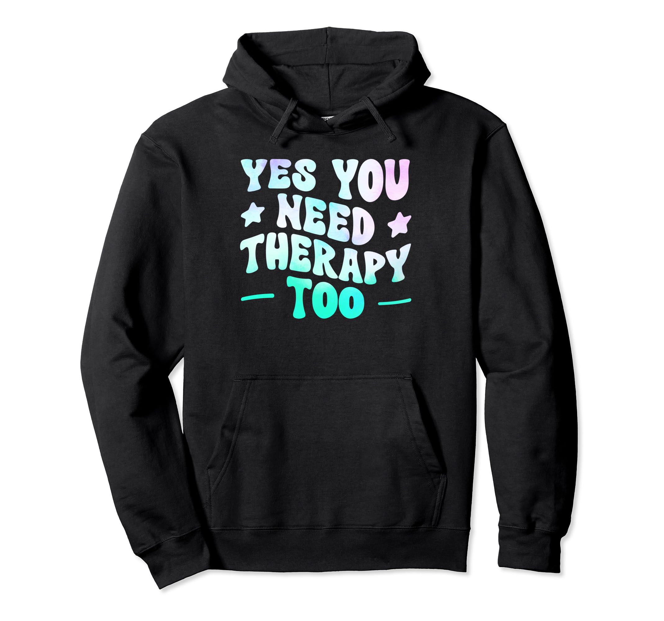Yes You Need Therapy Too Psychotherapy Self Hoodie - Trendy Graphic Unisex - T-Shirt, Sweatshirt, Hoodie