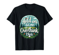 Hold Let Me Overthink This Funny Golf T-Shirt - Graphic Print for Adults - T-Shirt, Sweatshirt, Hoodie