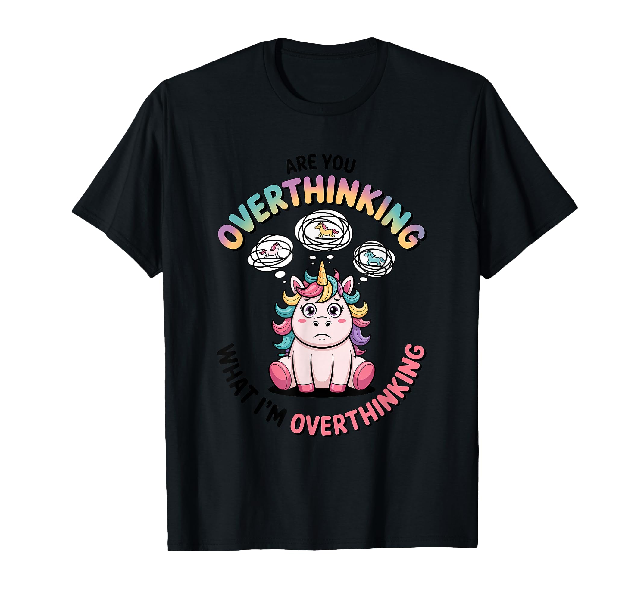 Are You Overthinking What Im T-Shirt - Aesthetic Graphic Men Women - T-Shirt, Sweatshirt, Hoodie