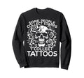 Tattoo Art Ink Body Art Inked Sweatshirt - Trendy Graphic Unisex - T-Shirt, Sweatshirt, Hoodie