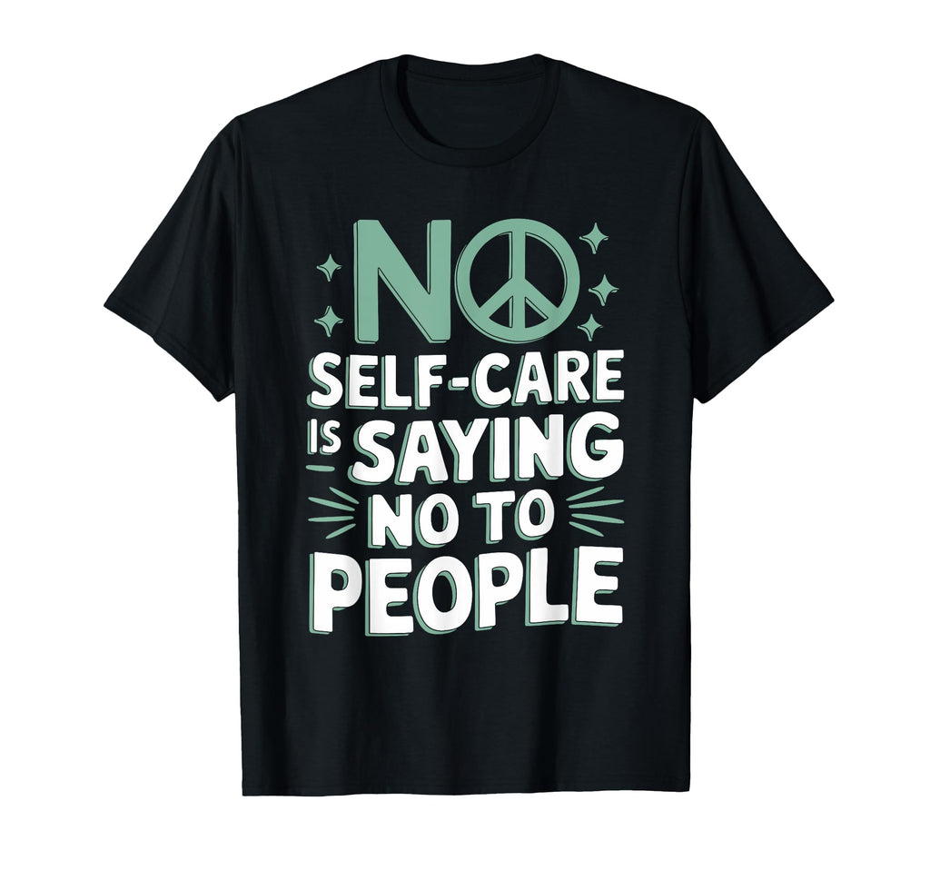 Mindfulness Self Love Self Care T-Shirt - Trendy Graphic for Adults - T-Shirt, Sweatshirt, Hoodie