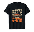 Funny Sarcastic Storage Problem Cars T-Shirt - Streetwear Style Men Women - T-Shirt, Sweatshirt, Hoodie