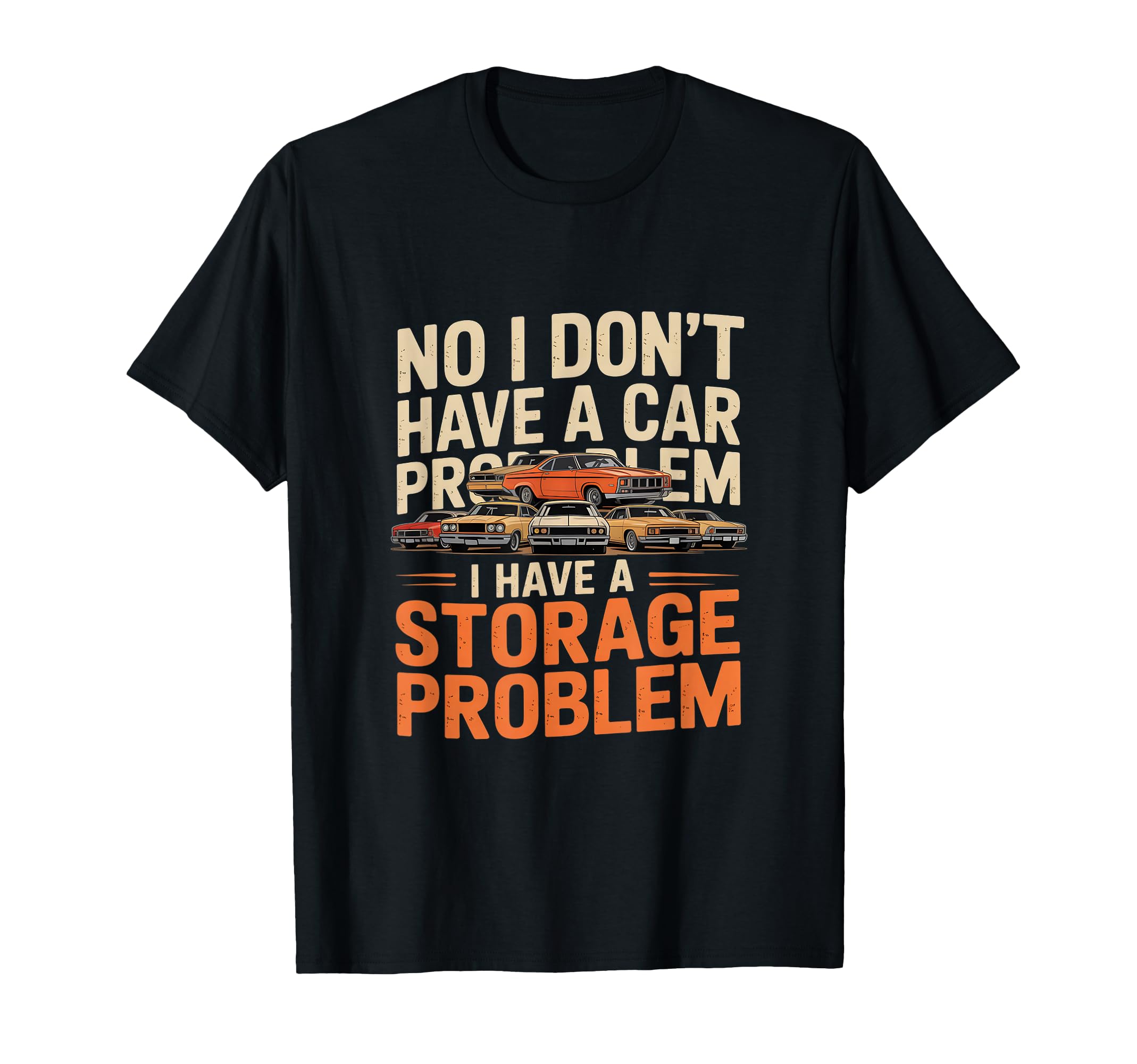 Funny Sarcastic Storage Problem Cars T-Shirt - Streetwear Style Men Women - T-Shirt, Sweatshirt, Hoodie