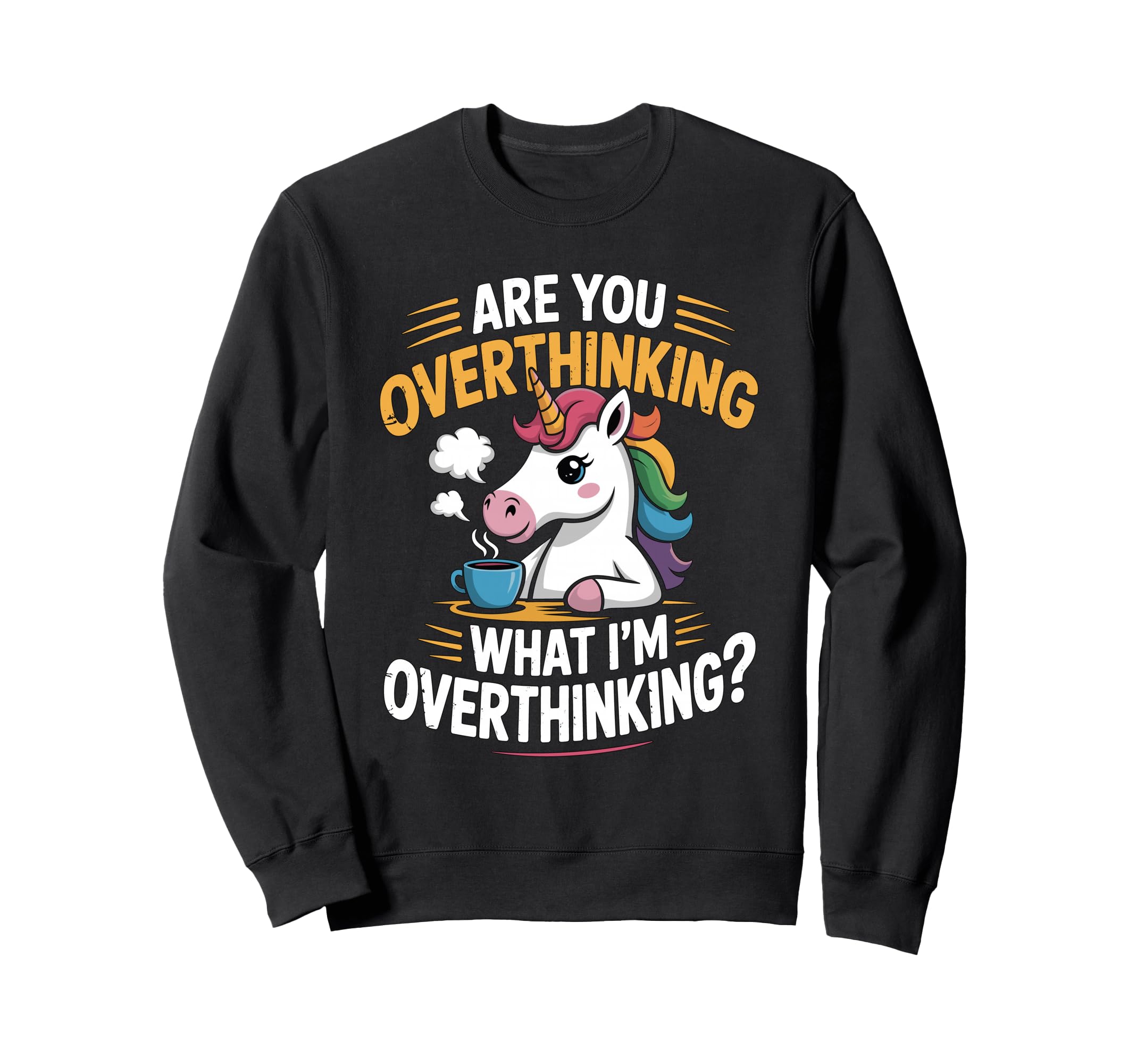 Funny Unicorn Are You Overthinking Sweatshirt - Custom Art Print Men Women - T-Shirt, Sweatshirt, Hoodie