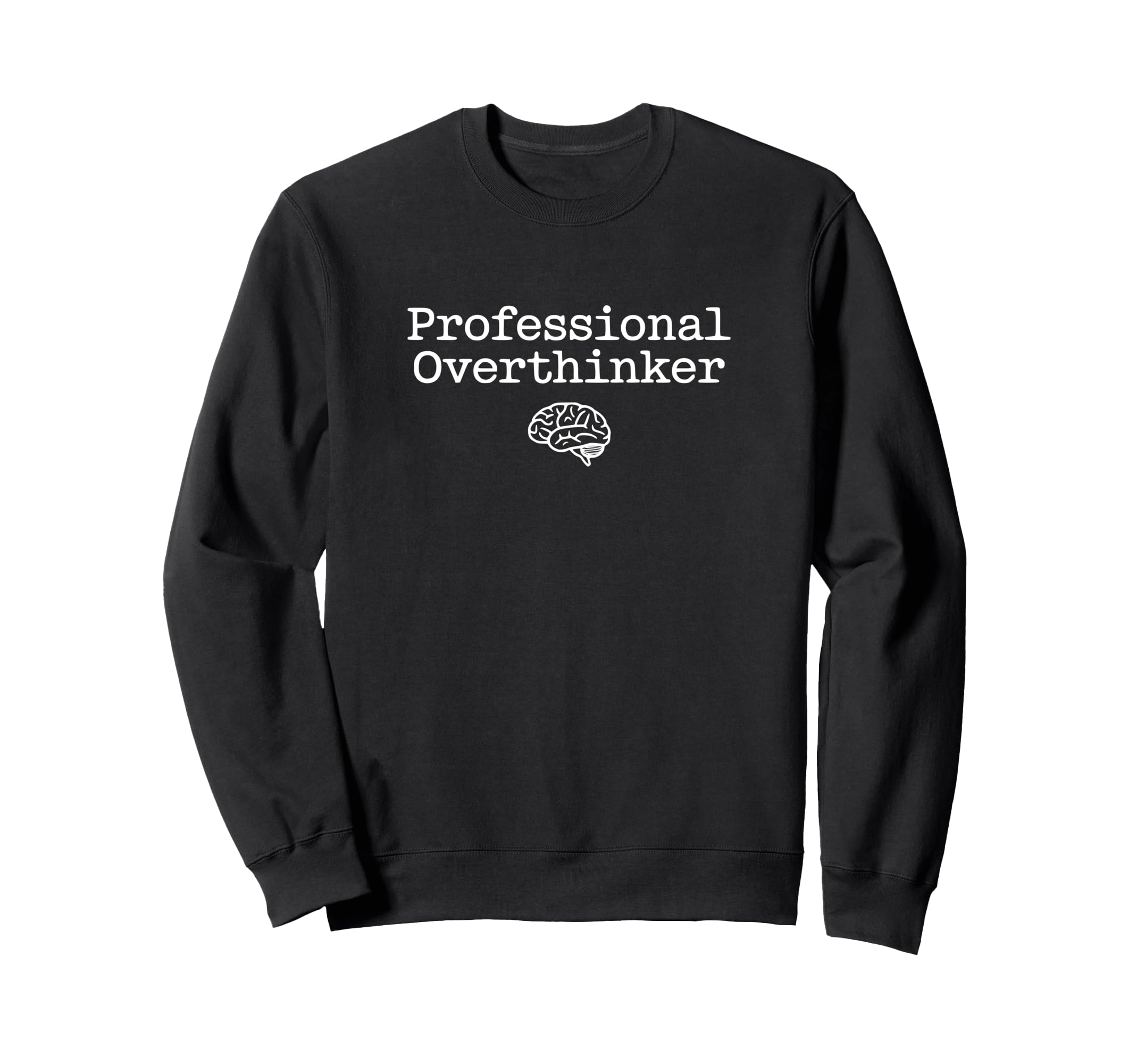 Professional Overthinker Life Is Sweatshirt - Unique Graphic Men Women - T-Shirt, Sweatshirt, Hoodie