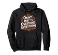 My Way To Overthink Everything Hoodie - Fun Novelty Design for Adults - T-Shirt, Sweatshirt, Hoodie