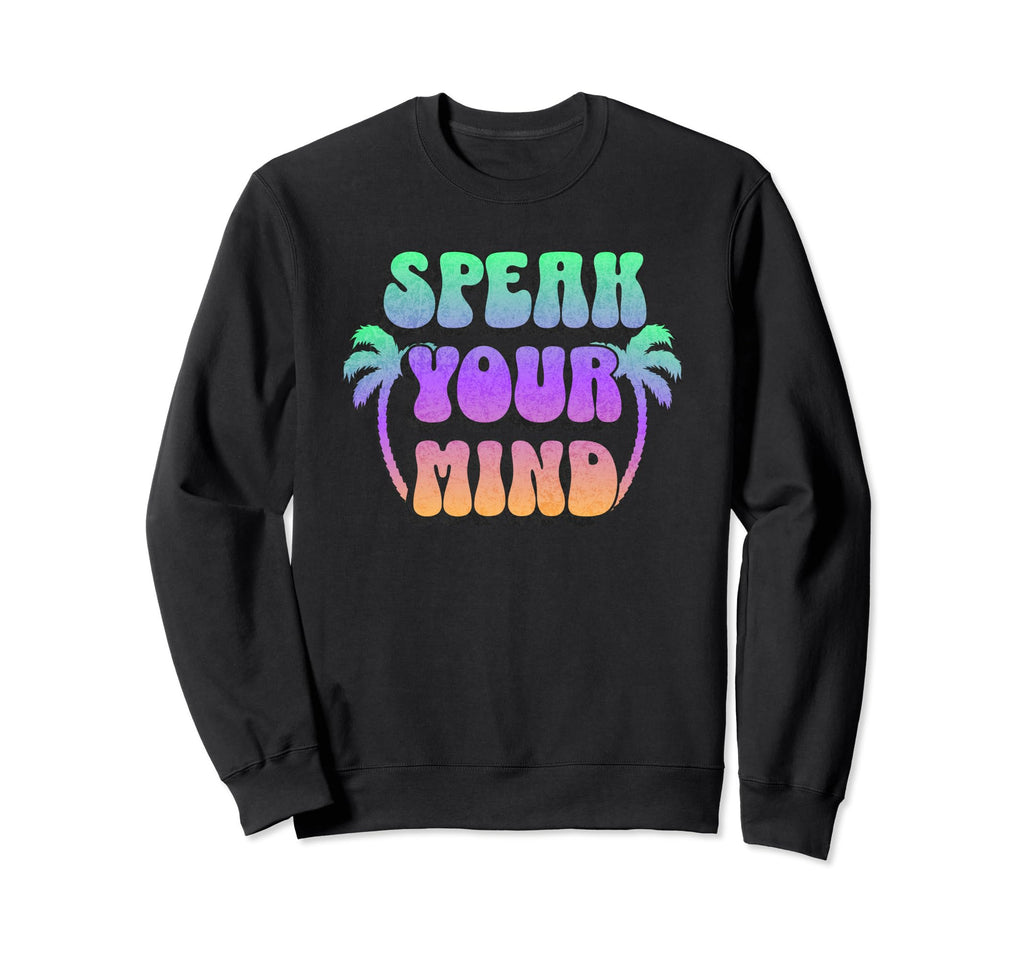 Groovy Speak Your Mind Sweatshirt - Fun Novelty Design for Adults - T-Shirt, Sweatshirt, Hoodie