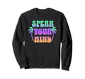 Groovy Speak Your Mind Sweatshirt - Fun Novelty Design for Adults - T-Shirt, Sweatshirt, Hoodie