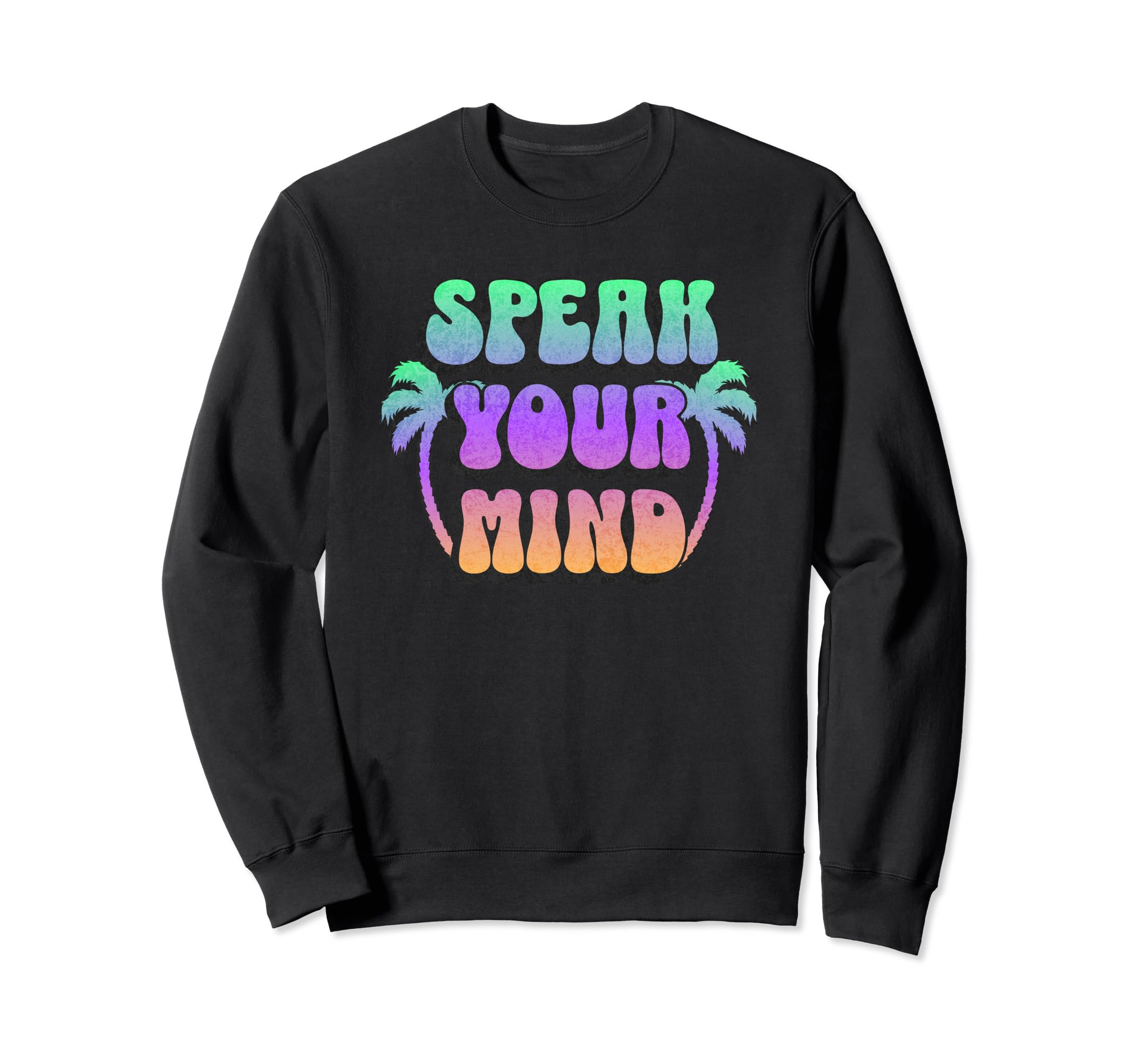 Groovy Speak Your Mind Sweatshirt - Fun Novelty Design for Adults - T-Shirt, Sweatshirt, Hoodie