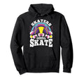 Funny Skaters Gonna Skate Roller Hoodie - Unique Graphic for Adults - T-Shirt, Sweatshirt, Hoodie