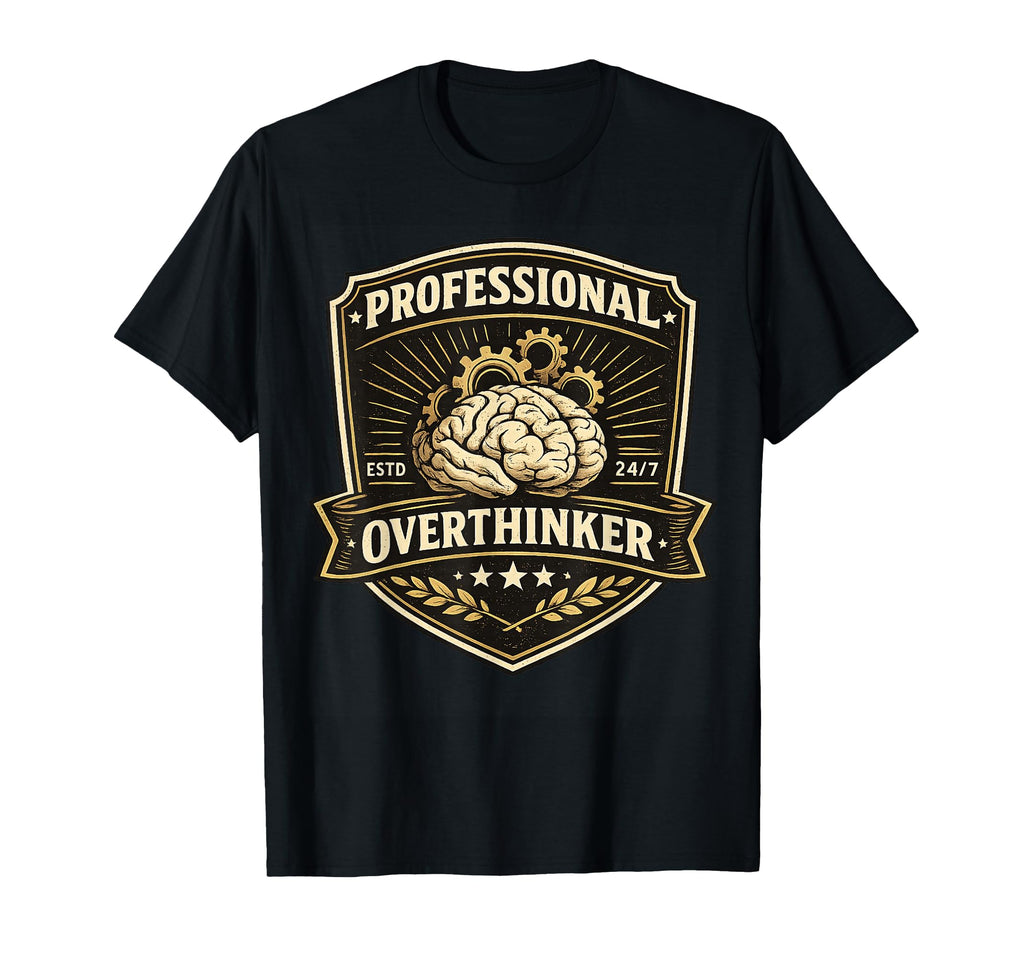 Professional Overthinker Funny Brain Badge T-Shirt - Unique Graphic Unisex - T-Shirt, Sweatshirt, Hoodie
