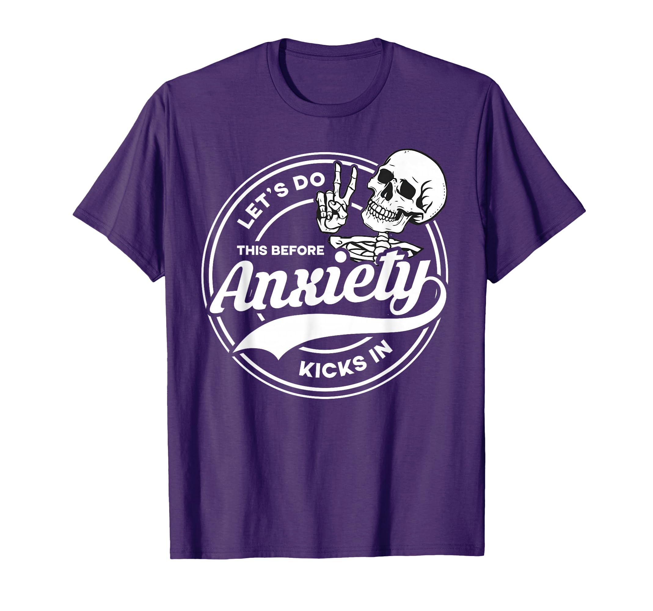 Lets Do This Before Anxiety Kicks T-Shirt - Trendy Graphic for Adults - T-Shirt, Sweatshirt, Hoodie