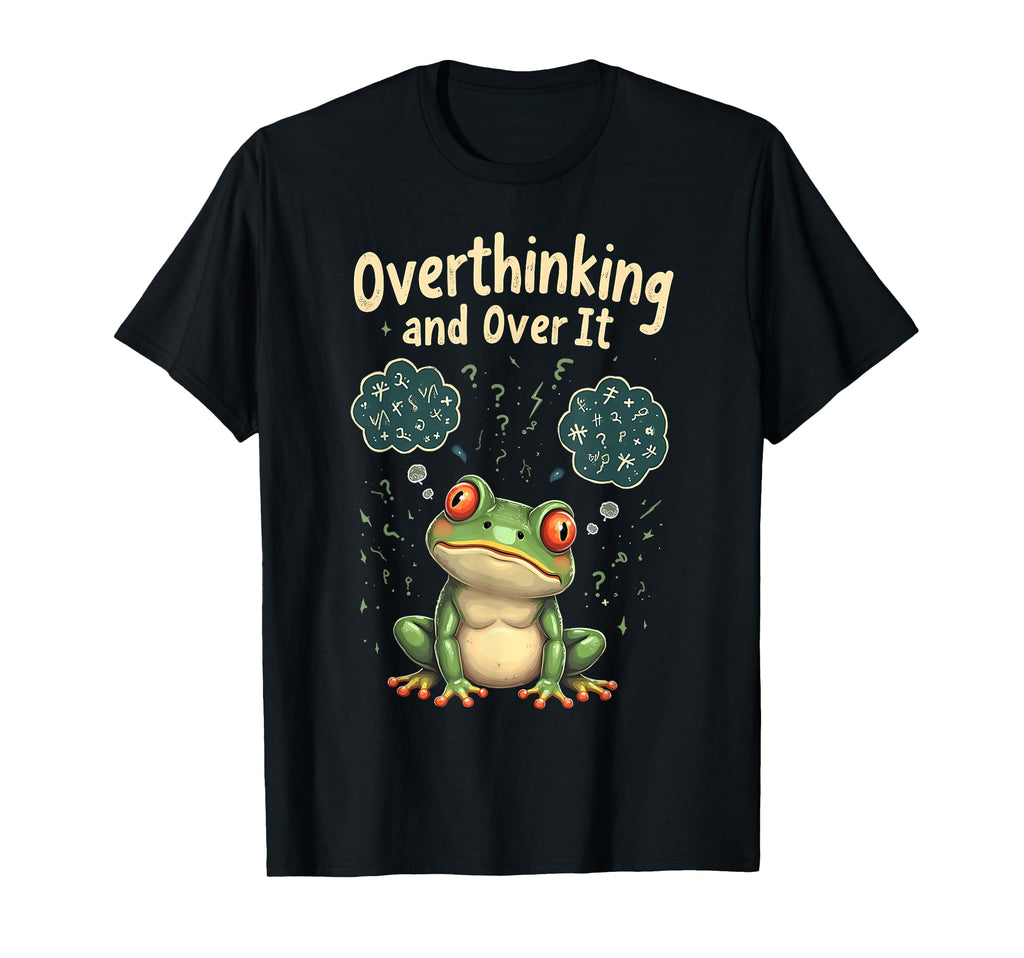 Funny Tired Frog Meme Overthinker And T-Shirt - Graphic Print for Adults - T-Shirt, Sweatshirt, Hoodie