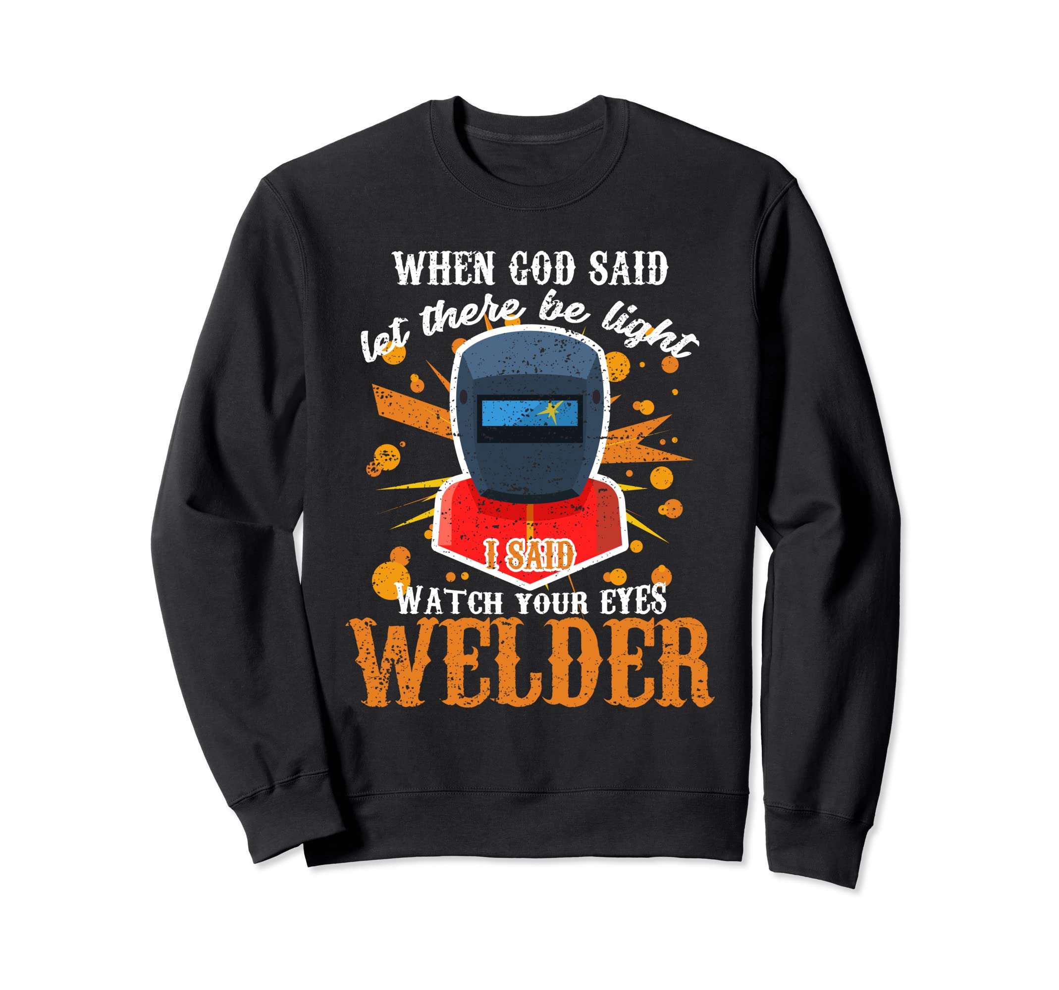 Distressed Funny Welder Sweatshirt - Aesthetic Graphic for Adults - T-Shirt, Sweatshirt, Hoodie