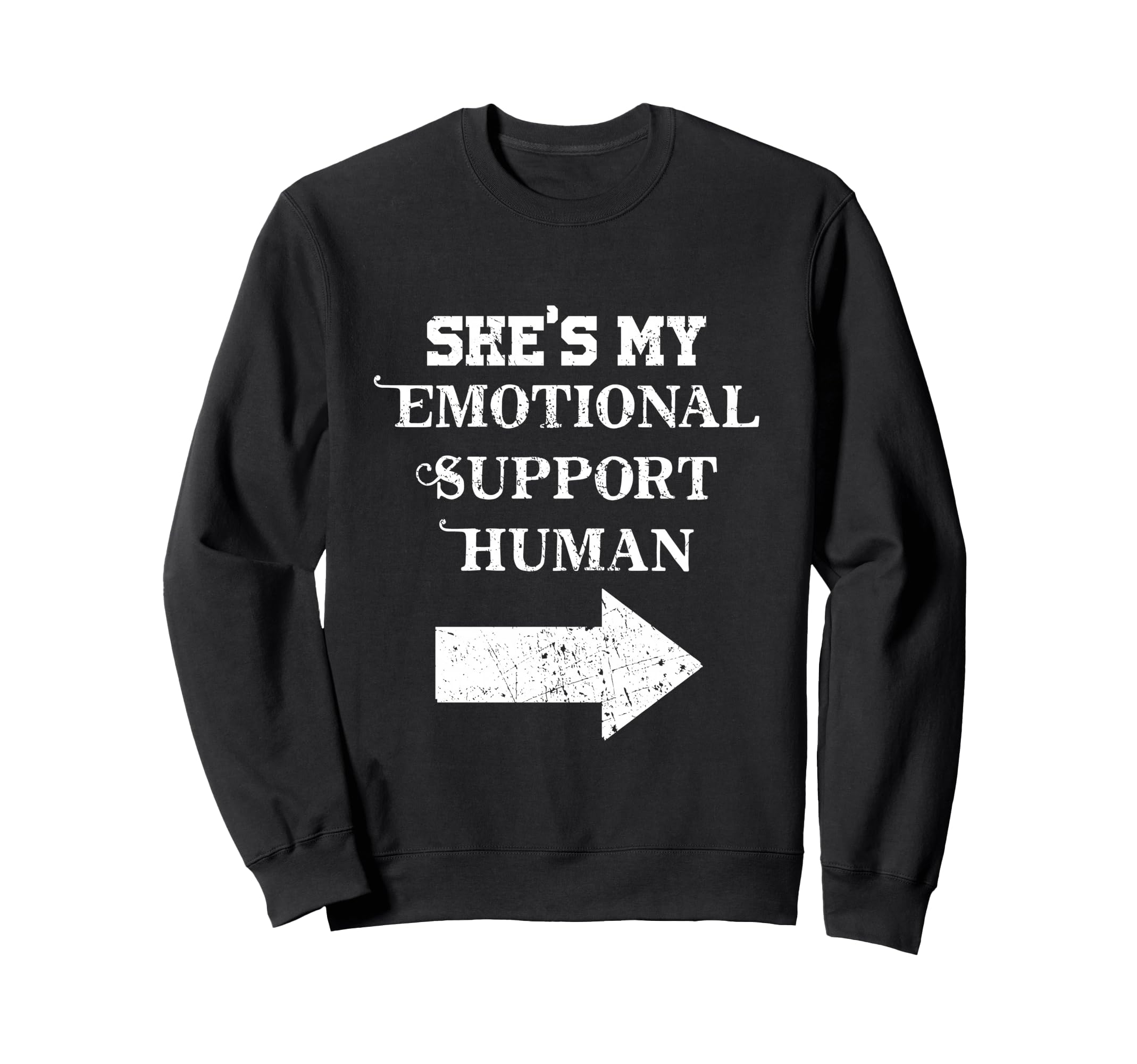 Shes My Emotional Support Human Sweatshirt - Fun Novelty Design Men Women - T-Shirt, Sweatshirt, Hoodie