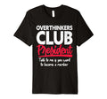 Overthinkers Club President Funny T-Shirt - Graphic Print for Adults - T-Shirt, Sweatshirt, Hoodie