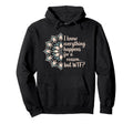 I Know Everything Happens Reason But Hoodie - Streetwear Style for Adults - T-Shirt, Sweatshirt, Hoodie
