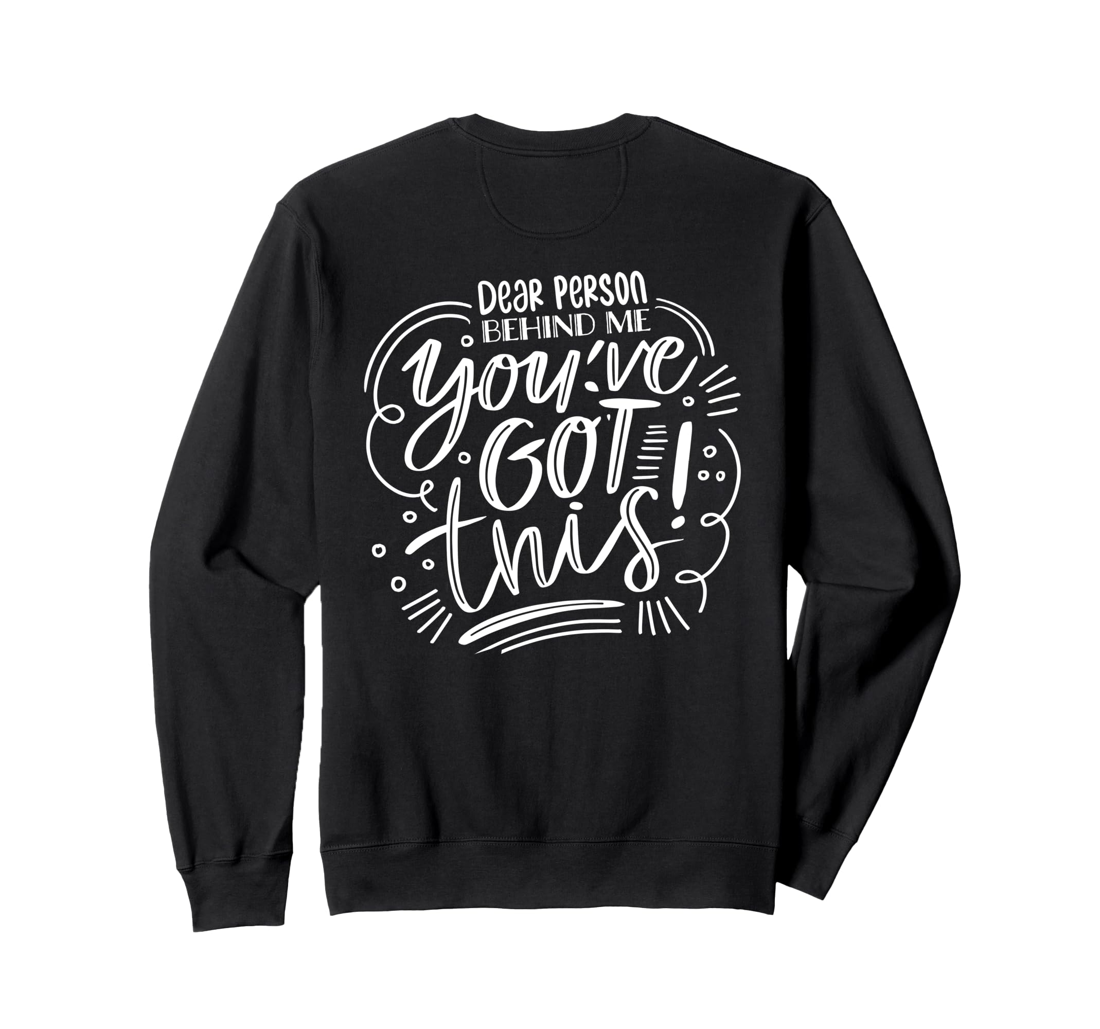 Dear Person Behind Me Positive Sweatshirt - Trendy Graphic for Adults - T-Shirt, Sweatshirt, Hoodie
