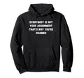Everybody Is Not Your Assignment Thats Hoodie - Trendy Graphic for Adults - T-Shirt, Sweatshirt, Hoodie