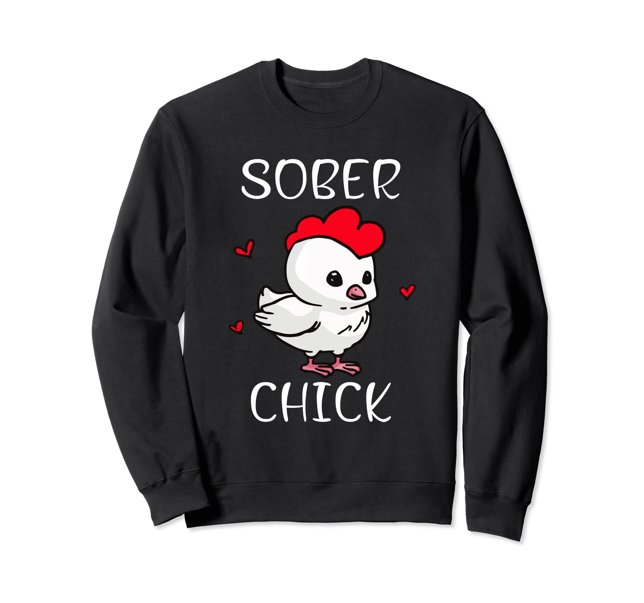 Sober Chick Funny Recovery Sobriety Sweatshirt - Novelty Apparel Men Women - T-Shirt, Sweatshirt, Hoodie