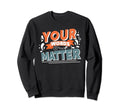 Your Words Matter Mental Health Sweatshirt - Fun Novelty Design Men Women - T-Shirt, Sweatshirt, Hoodie
