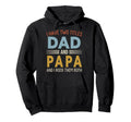 I Have Two Titles Dad And Papa Hoodie - Casual Everyday Wear Unisex - T-Shirt, Sweatshirt, Hoodie