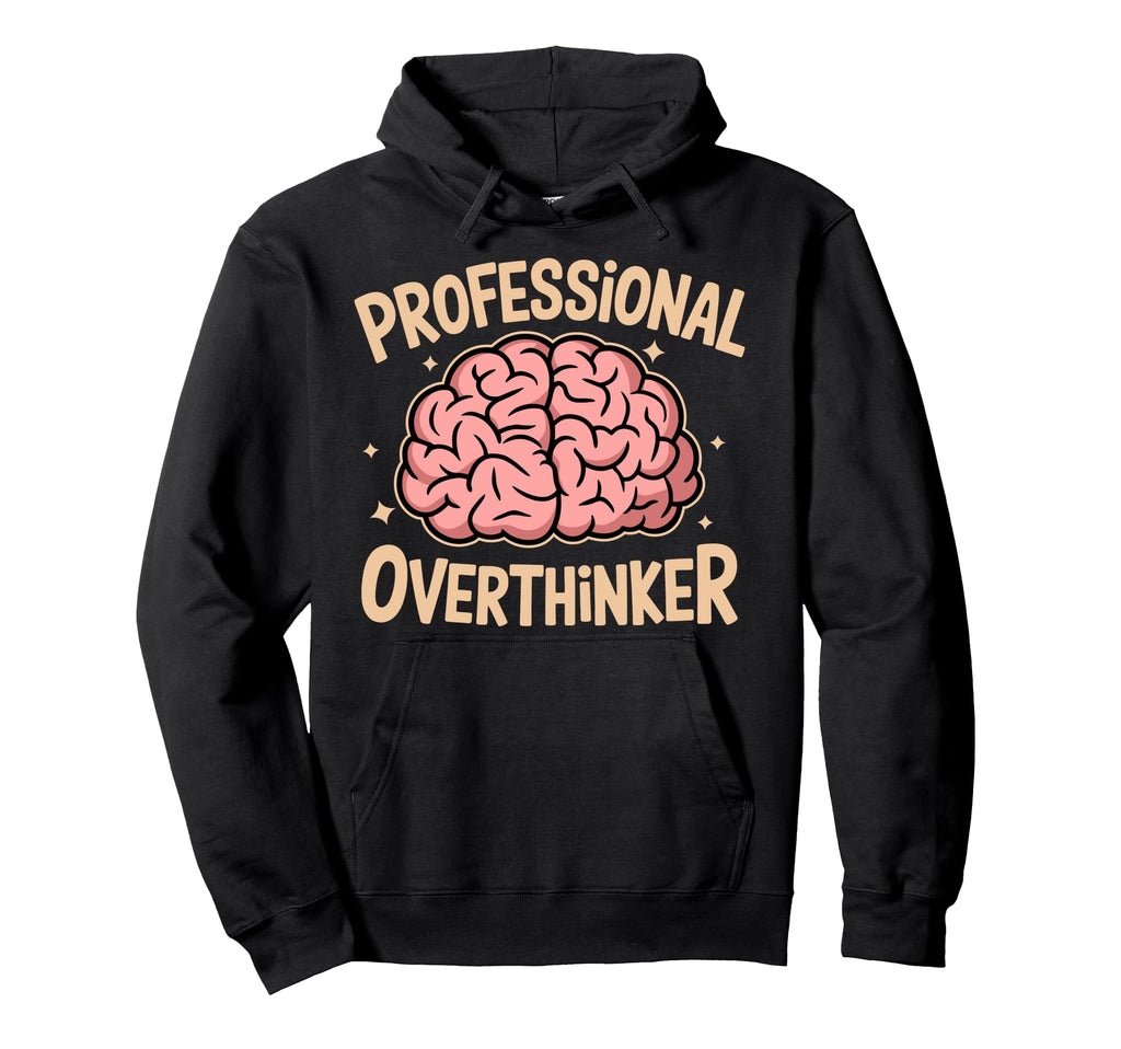 Professional Overthinker Anxiety Hoodie - Minimalist Print for Adults - T-Shirt, Sweatshirt, Hoodie