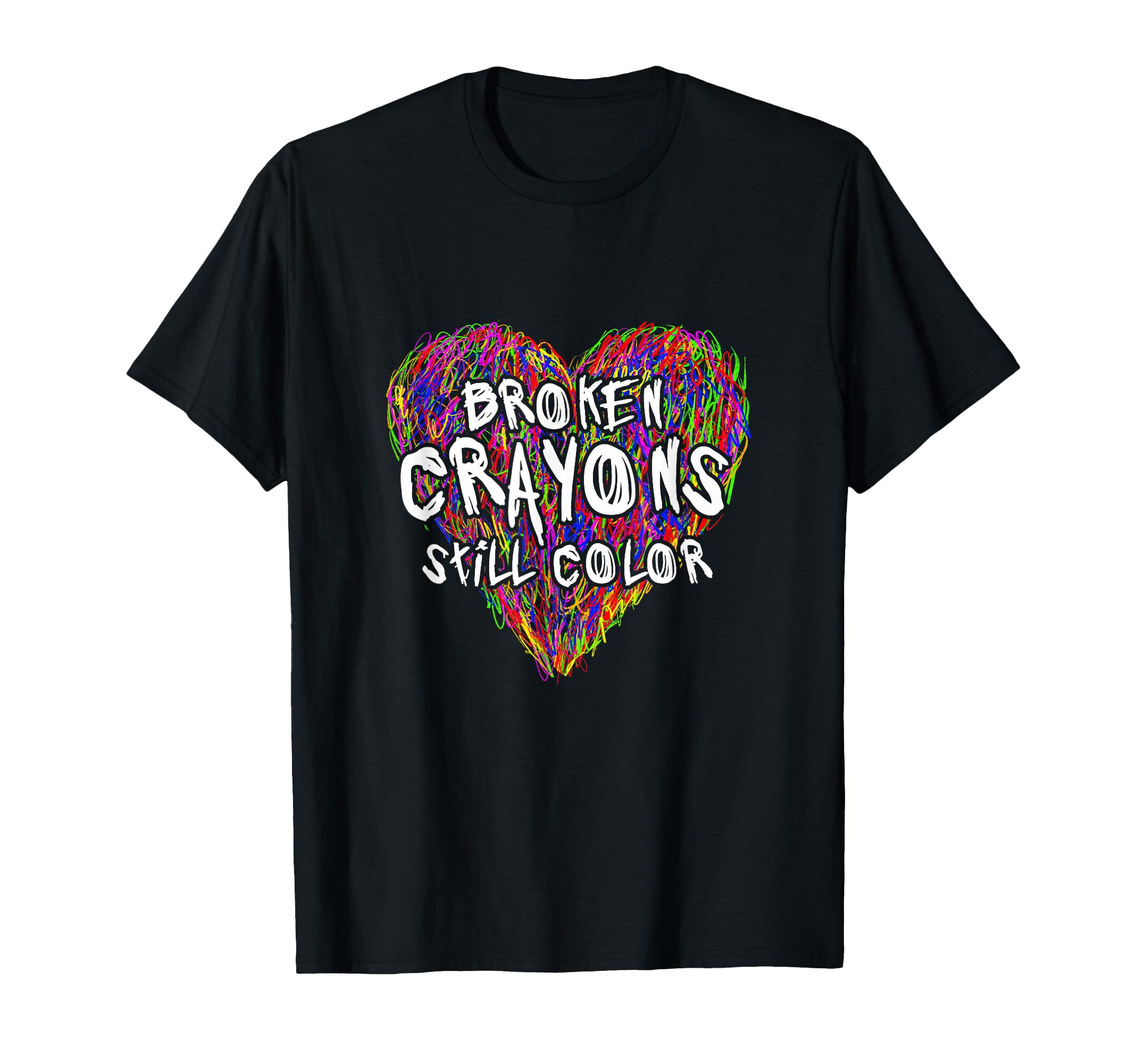 Broken Crayons Still Color T-Shirt - Casual Everyday Wear for Adults - T-Shirt, Sweatshirt, Hoodie