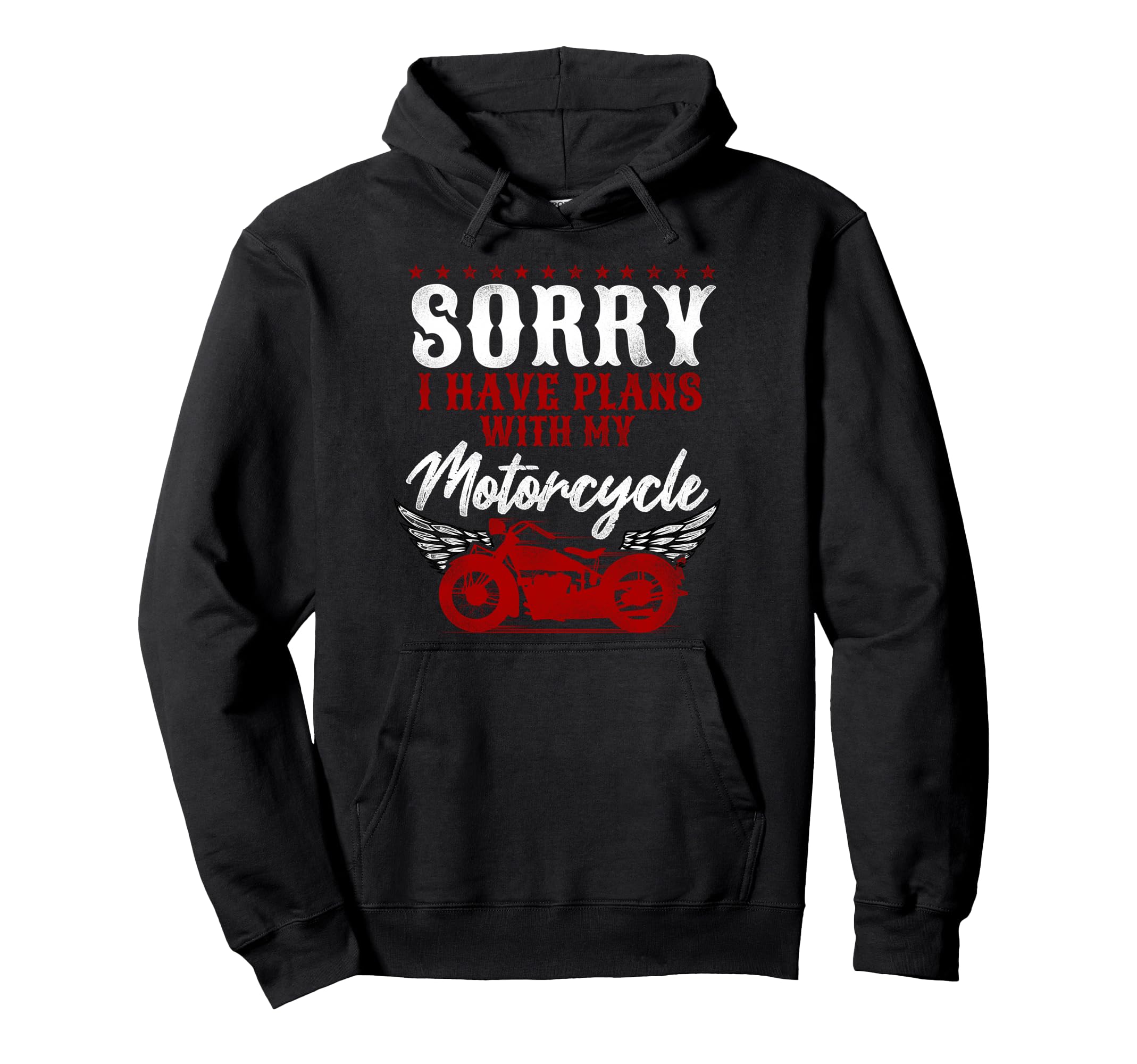 Motorcycle Biker Sorry I Have Plans My Hoodie - Streetwear Style Men Women - T-Shirt, Sweatshirt, Hoodie