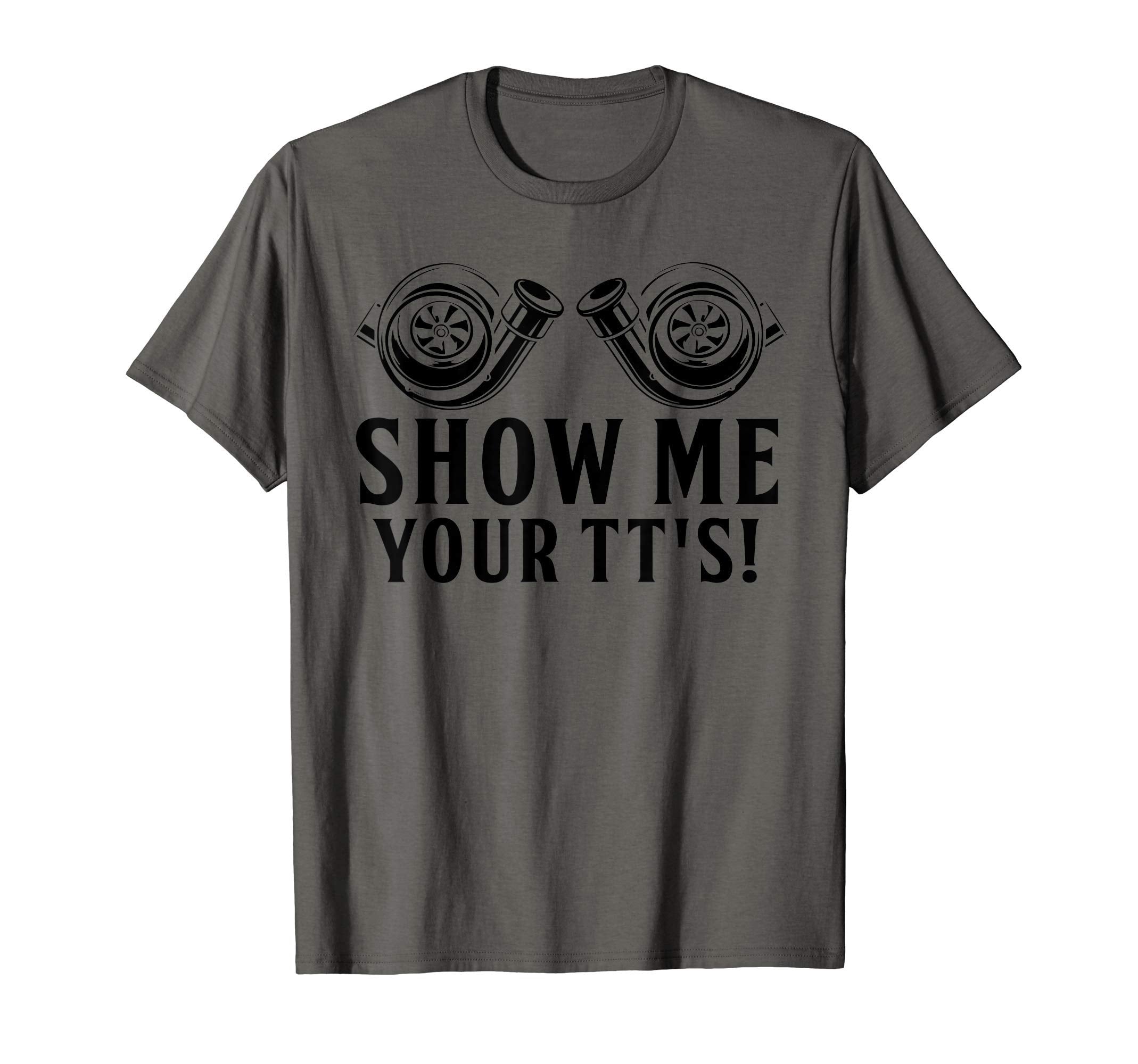 Funny Show Me Your Tts Gift Car T-Shirt - Graphic Print for Adults - T-Shirt, Sweatshirt, Hoodie