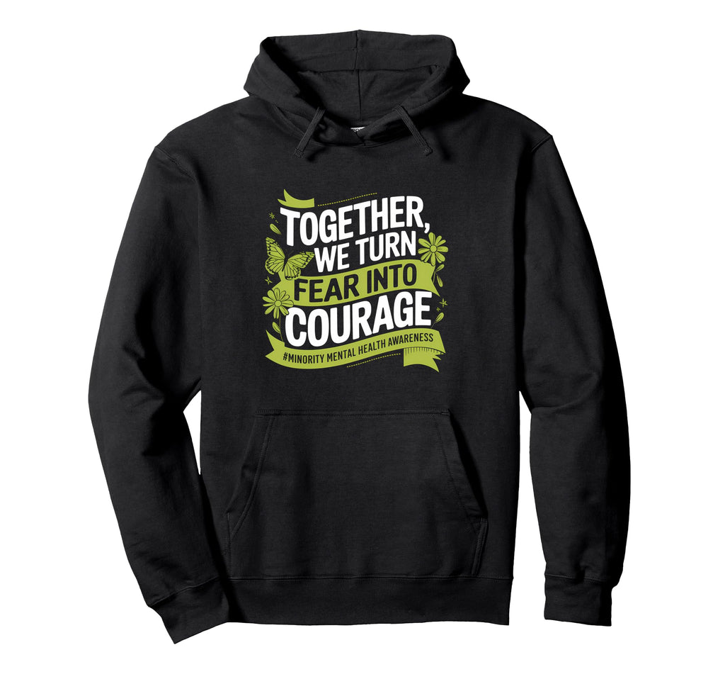 We Turn Fear Into Courage Minority Hoodie - Fun Novelty Design Men Women - T-Shirt, Sweatshirt, Hoodie