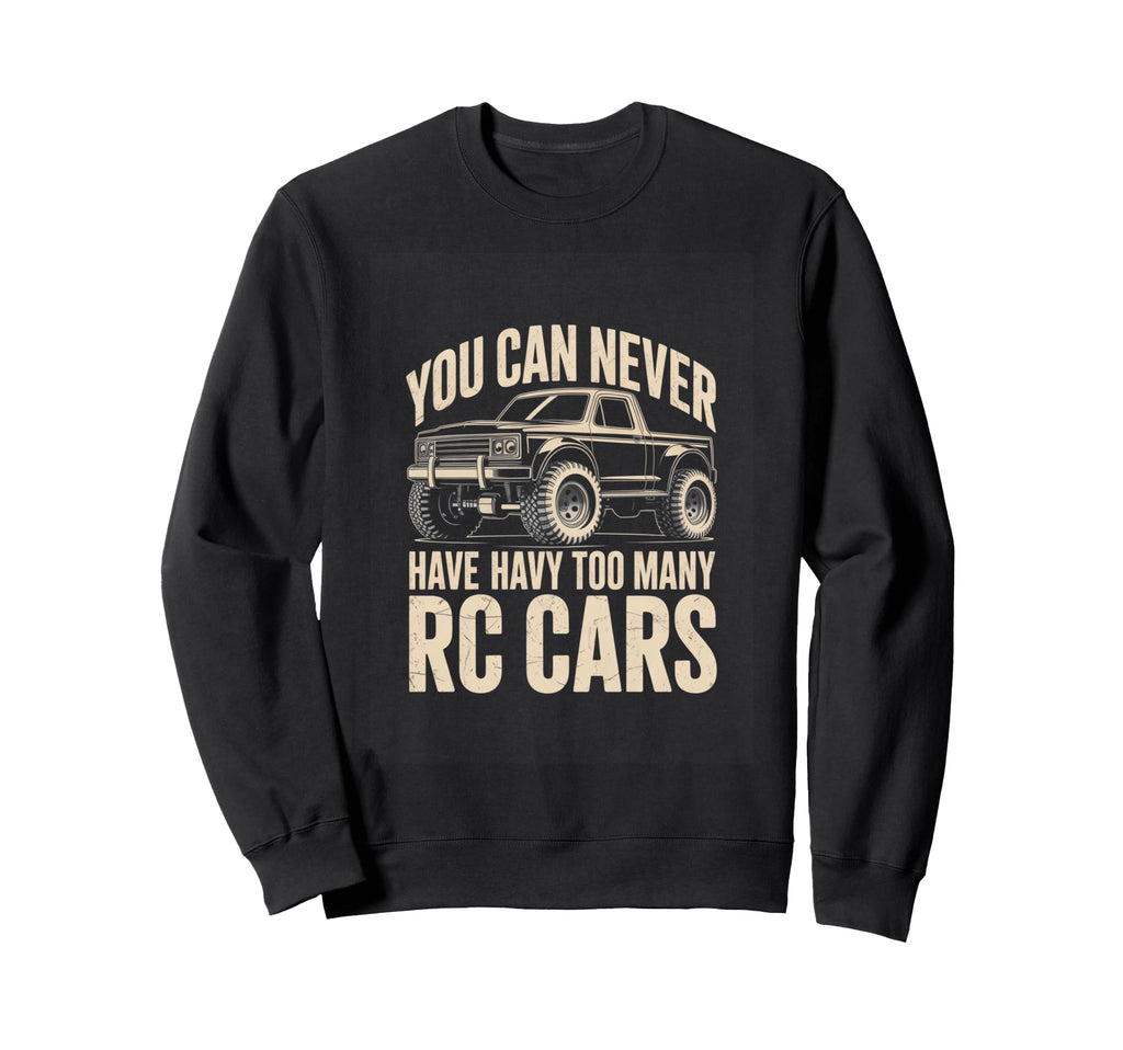 You Can Never Have Havy Too Many Rc Sweatshirt - Trendy Graphic for Adults - T-Shirt, Sweatshirt, Hoodie