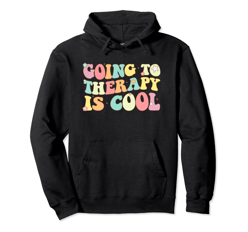 Going To Therapy Self Care Mental Health Hoodie - Trendy Graphic Unisex - T-Shirt, Sweatshirt, Hoodie