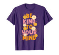 Be Kind To Your Mind Daisy Flower T-Shirt - Novelty Apparel for Adults - T-Shirt, Sweatshirt, Hoodie