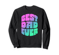 Best Dad Ever Seventies Typography Sweatshirt - Trendy Graphic for Adults - T-Shirt, Sweatshirt, Hoodie