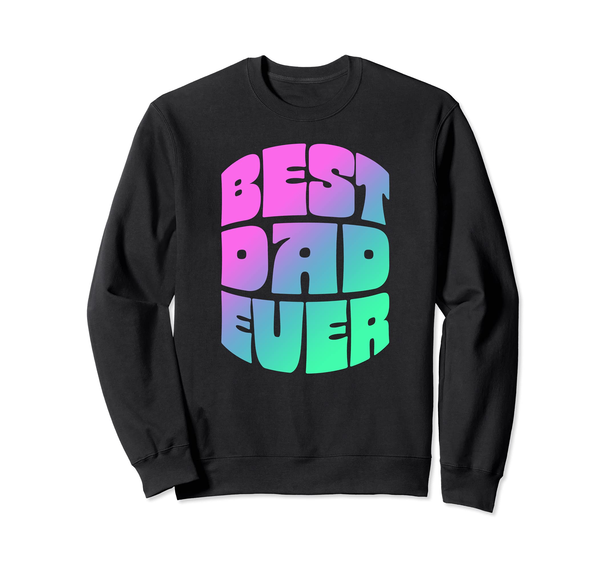 Best Dad Ever Seventies Typography Sweatshirt - Trendy Graphic for Adults - T-Shirt, Sweatshirt, Hoodie
