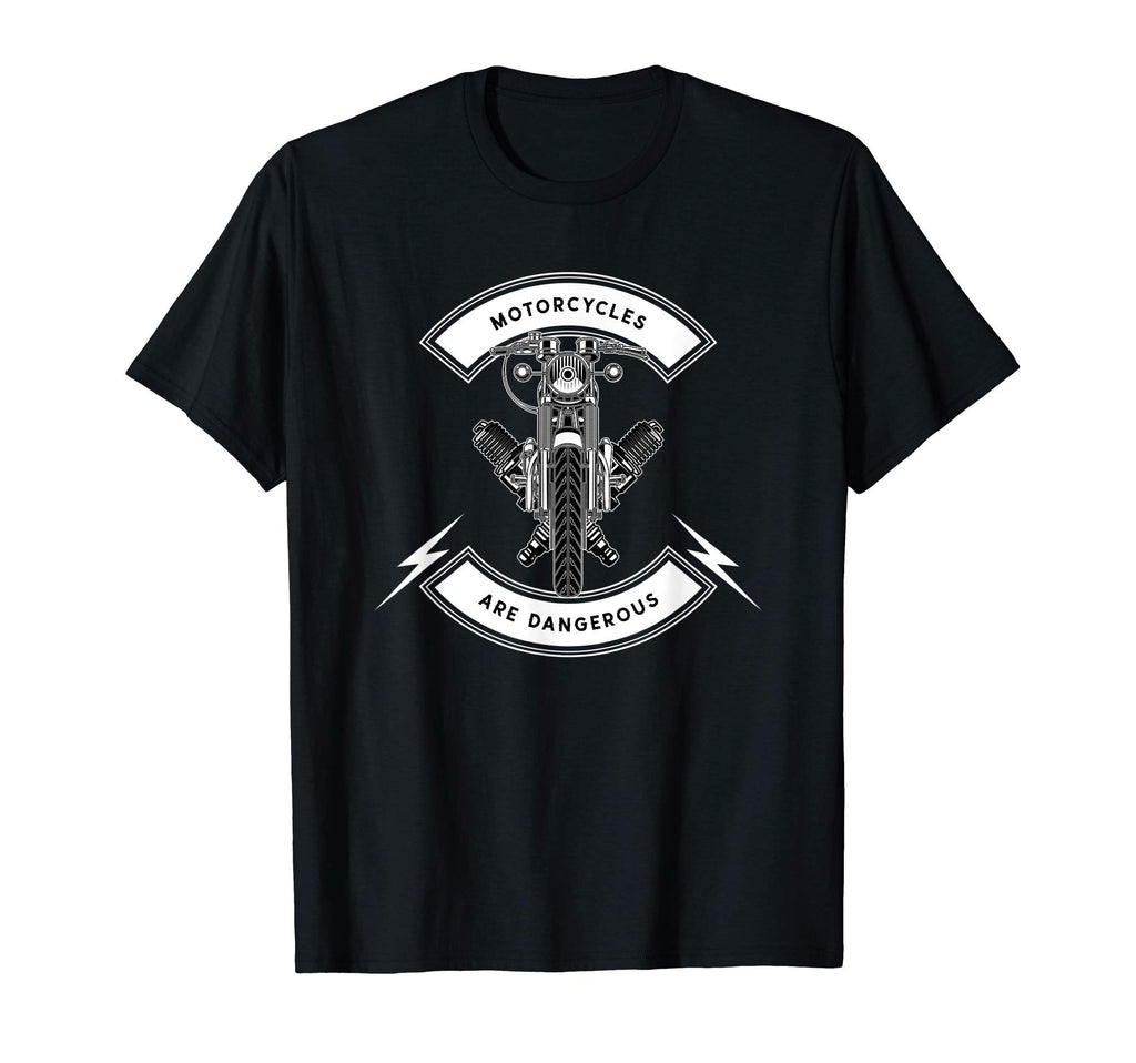 Motorcycles Are Dangerous T-Shirt - Streetwear Style for Adults - T-Shirt, Sweatshirt, Hoodie